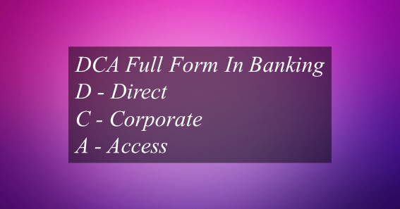 DCA Full Form In Banking