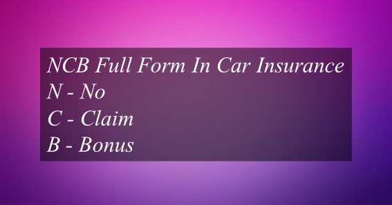 NCB Full Form In Car Insurance